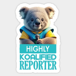 Just a Highly Koalified Reporter Koala Sticker